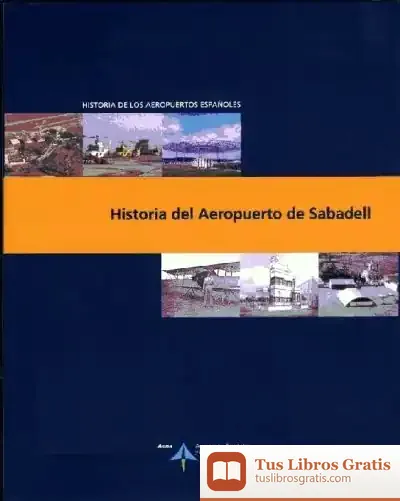 Descargar Historia Del Aeropuerto De Sabadell de Lucas Guillermo Lara Garrido