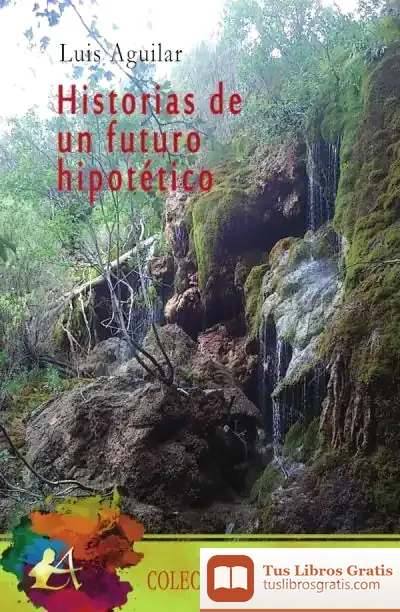 Descargar Historias De Un Futuro Hipotético de Luisa Aguilar Montes