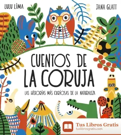Descargar Los Cuentos De La Coruja. Las Historias Más Curiosas De La Naturaleza