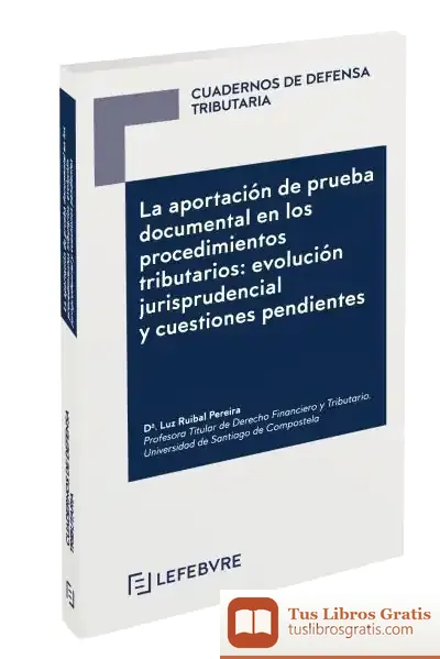 Descargar La Aportación De Prueba Documental En Los Procedimientos Tributarios: Evolución Jurisprudencial Y Cuestiones Pendientes