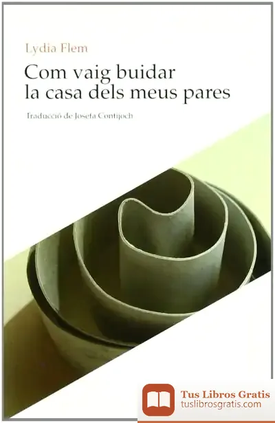 Descargar Com Vaig Buidar La Casa Dels Meus Pares de Lydia Flem