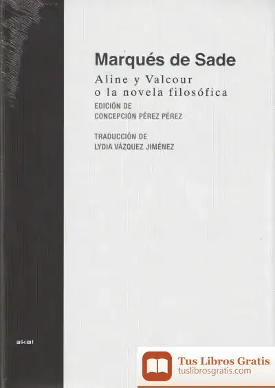 Descargar Aline Y Valcour, O La Novela Filosófica: Escrita En La Bastilla Un Año Antes De La Revolución En Francia de Lydia Vázquez