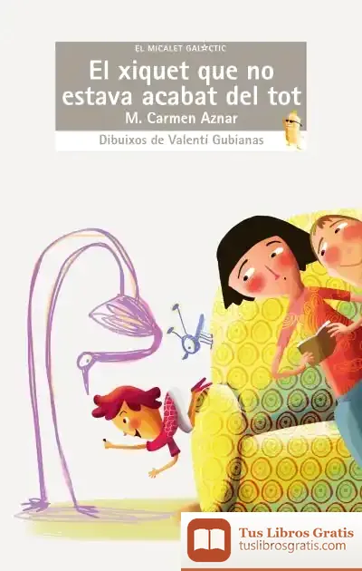 Descargar El Xiquet Que No Estava Acabat Del Tot de M. Carmen Aznar