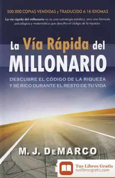 Descargar La Vía Rápida Del Millonario: Descubre El Código De La Riqueza Y Sé Rico Durante El Resto De Tu Vida
