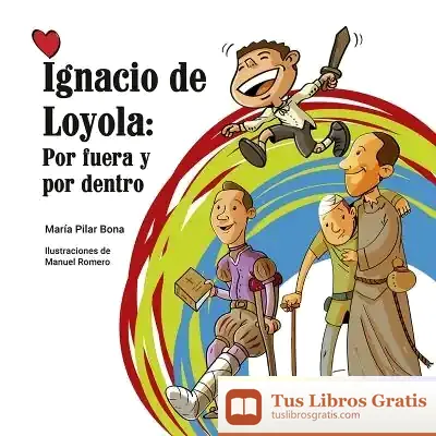 Descargar Ignacio De Loyola: Por Fuera Y Por Dentro