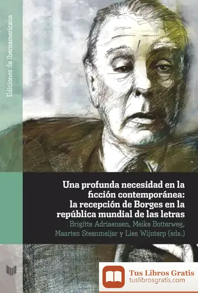 Descargar Una Profunda Necesidad En La Ficción Contemporánea: La Recepción De Borges En La República Mundial De Las Letras