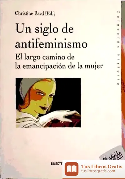 Descargar Un Siglo De Antifeminismo : El Largo Camino De La Emancipación De La Mujer de Escuela Infantil Municipal Arlequín