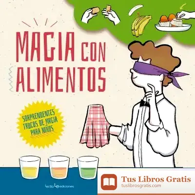 Descargar Magia Con Alimentos: Sorprendentes Trucos De Magia Para Niños