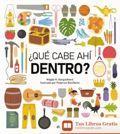 Descargar ¿Qué Cabe Ahí Dentro? de Magda N. Garguláková