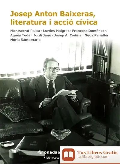 Descargar Josep Anton Baixeras, Literatura I Acció Cívica