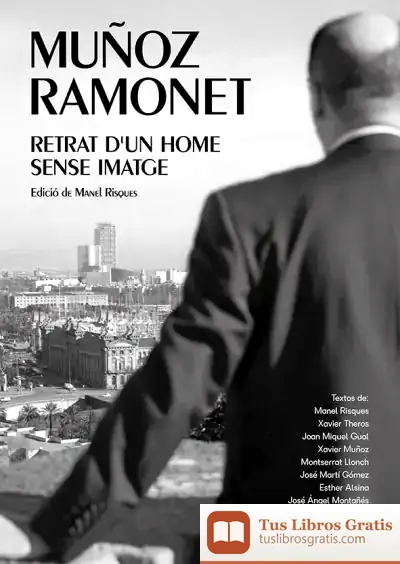Descargar Muñoz Ramonet: Retrat Dun Home Sense Imatge de Manel Risques I Corbella