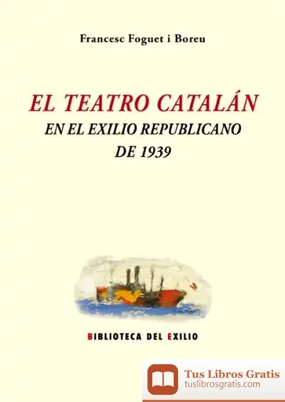 Descargar El Teatro Catalán En El Exilio Republicano De 1939