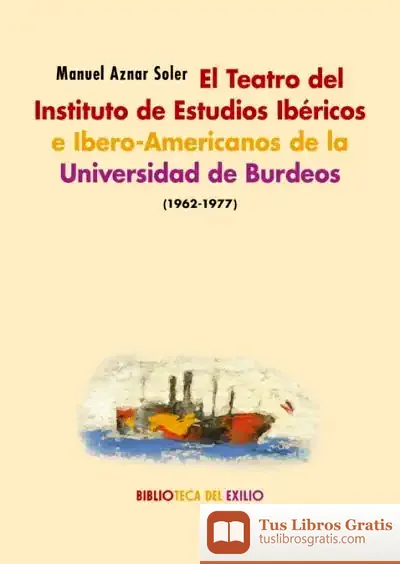 Descargar El Teatro Del Instituto De Estudios Ibéricos E Ibero-Americanos De La Universidad De Burdeos (1962-1977)