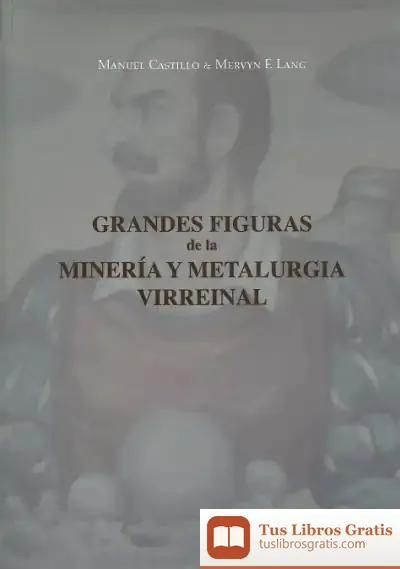 Descargar Grandes Figuras De La Minería Y Metalurgia Virreinal de Gregorio Peces-barba