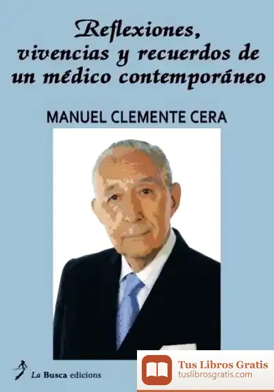 Descargar Reflexiones, Vivencias Y Recuerdos De Un Médico Contemporáneo de Pedro Alberdi