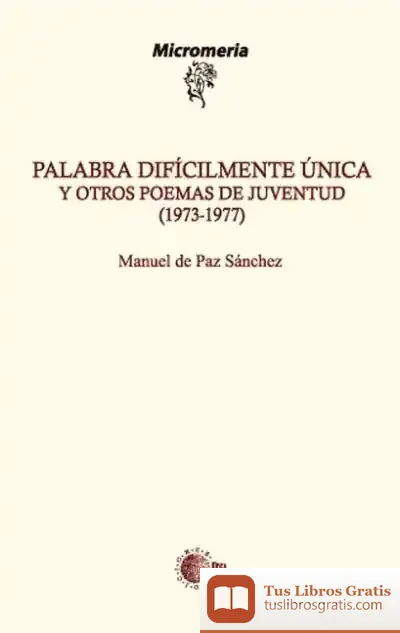Descargar Palabra Difícilmente Única Y Otros Poemas De Juventud (1973-1977)