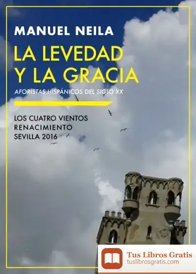 Descargar La Levedad Y La Gracia: Aforistas Hispánicos Del Siglo Xx