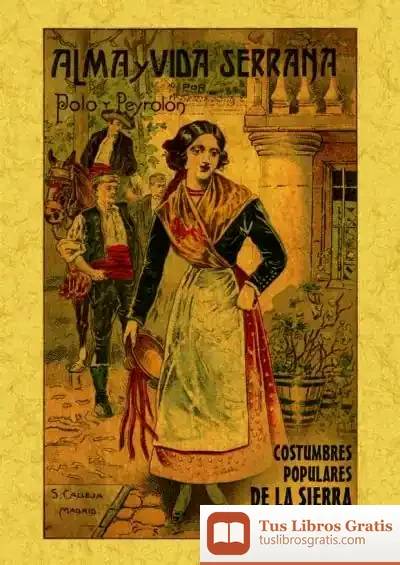 Descargar Alma Y Vida Serrana. Albarracín, Costumbres Populares De La Sierra