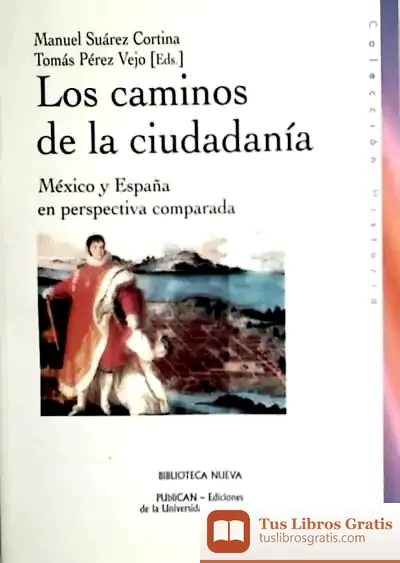 Descargar Los Caminos De La Ciudadanía. México Y España En Perspectiva Comparada