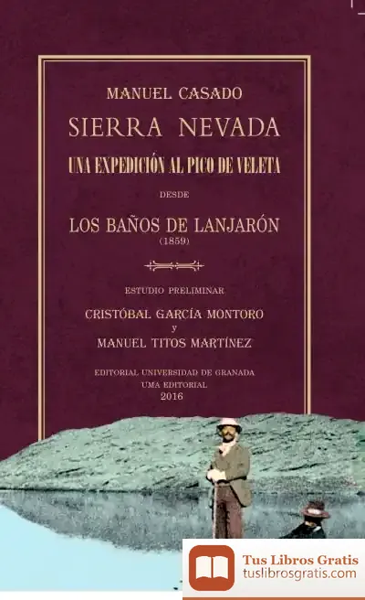 Descargar Sierra Nevada. Una Expedición Al Pico Del Veleta Desde Los Baños De Lanjarón (1859) de Manuel Titos Martínez