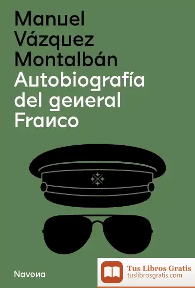 Descargar Autobiografía Del General Franco de Manuel Vázquez Montalbán