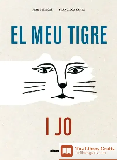 Descargar El Meu Tigre I Jo de Mar Benegas