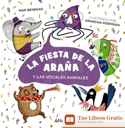 Descargar La Fiesta De La Araña: (Y Las Vocales Animales)