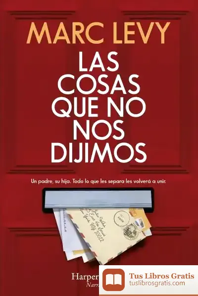Descargar La Cosas Que No Nos Dijimos de Marc Levy