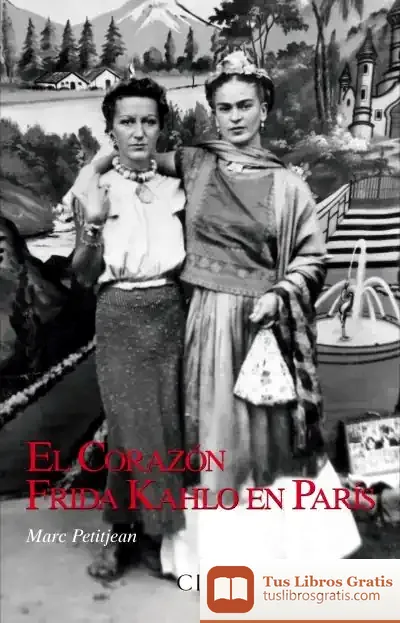 Descargar El Corazón. Frida Kahlo En París de Marc Petitjean