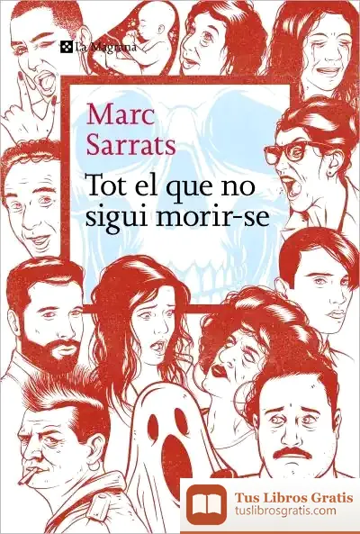 Descargar Tot El Que No Sigui Morir-Se de Marc Sarrats