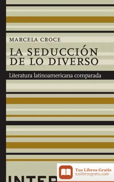 Descargar La Seducción De Lo Diverso. Literatura Latinoamericana Comparada