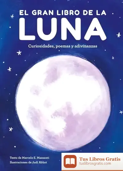 Descargar El Gran Libro De La Luna: Curiosidades, Poemas Y Adivinanzas de Marcelo E. Mazzanti