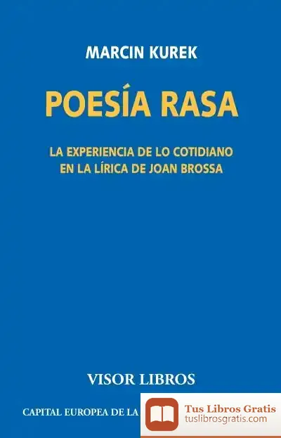 Descargar Poesía Rasa. La Experiencia De Lo Cotidiano En La Lírica De Joan Brossa