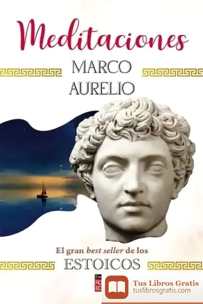 Descargar Meditaciones: Cómo Tener Una Actitud Estoica Ante Los Problemas De La Vida de Marco Aurelio