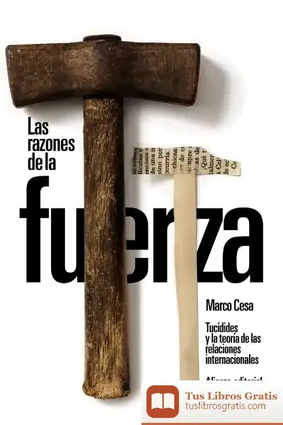 Descargar Las Razones De La Fuerza: Tucídides Y La Teoría De Las Relaciones Internacionales
