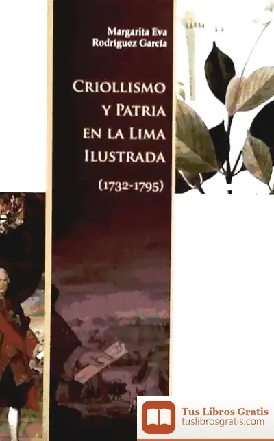 Descargar Criollismo Y Patria En La Lima Ilustrada (1732-1795)