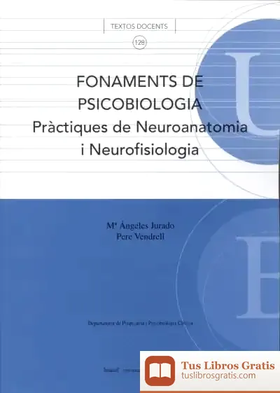 Descargar Fonaments De Psicobiologia. Pràctiques De Neuroanatomia I Neurofisiologia