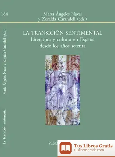 Descargar La Transición Sentimental: Literatura Y Cultura En España Dedes Los Años Setenta