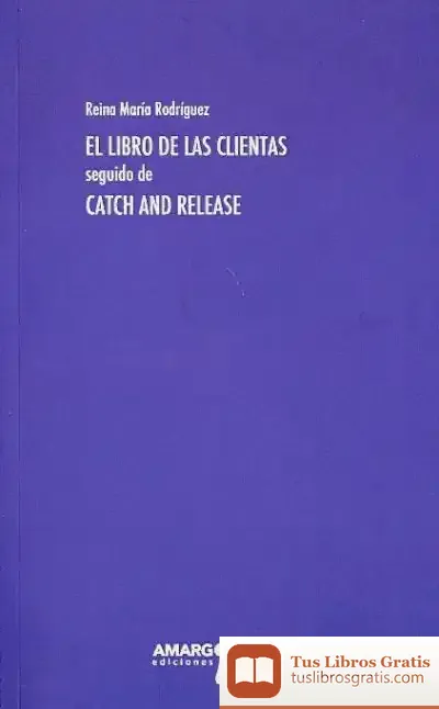 Descargar Libro De Las Clientas Seguido De Catch And Release