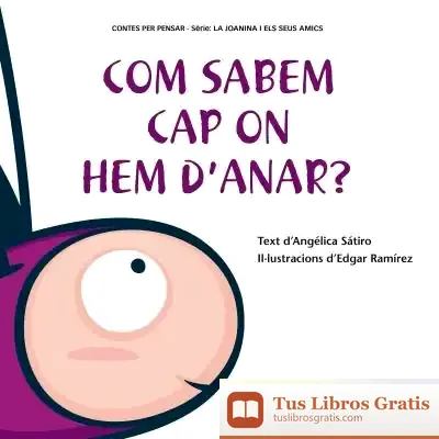Descargar Com Sabem Cap On Hem D'Anar? de María Angélica Lucas Sátiro