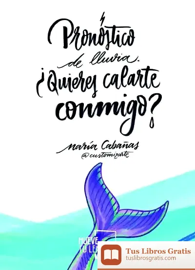 Descargar Pronóstico De Lluvia: ¿Quieres Calarte Conmigo? de María Cabañas Fernández