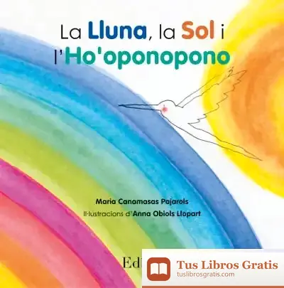 Descargar La Lluna, La Sol I L?Ho?Oponopono de Maria Canamasas