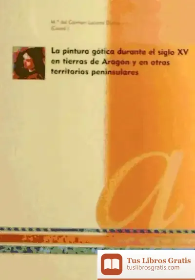Descargar La Pintura Gótica Durante El Siglo Xv En Tierras De Aragón Y En Otros Territorios Peninsulares de G. E. R. Lloyd