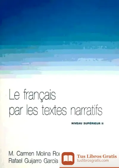 Descargar Le Francais Per Les Textes Narratifs. Niveau Supérieur Ii