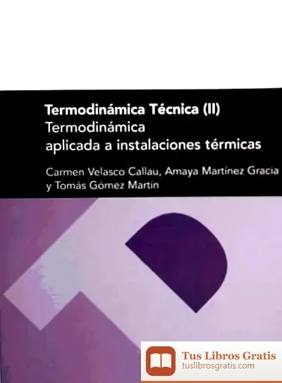 Descargar Termodinámica Técnica Ii. Termodinámica Aplicada A Instalaciones Térmicas