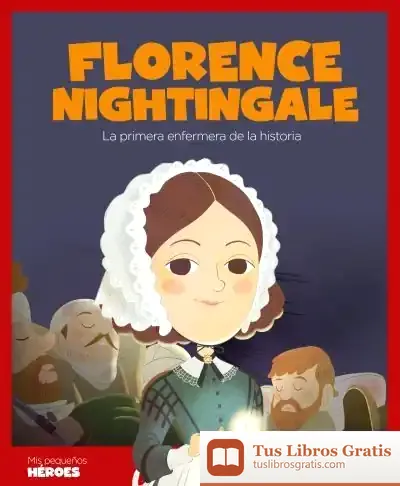Descargar Florence Nightingale : La Primera Enfermera De La Historia