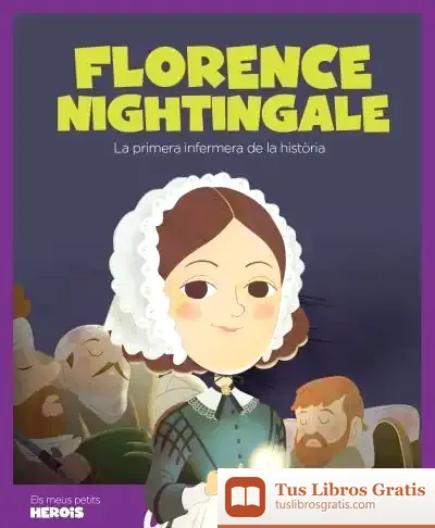 Descargar Florence Nightingale : La Primera Infermera De La Història