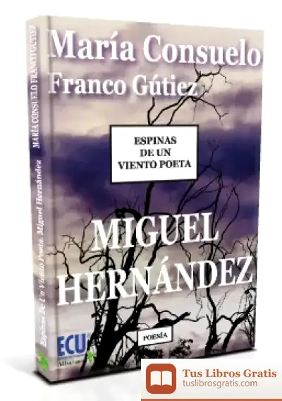 Descargar Espinas De Un Viento Poeta. Miguel Hernández