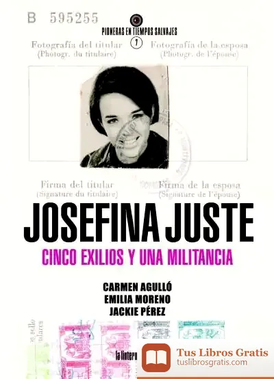 Descargar Josefina Juste Cuesta. Cinco Exilios Y Una Militancia