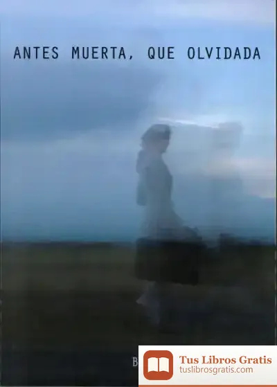 Descargar Antes Muerta Que Olvidada
